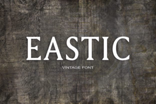 Eastic Font: A Timeless Serif with Modern Character and Design Versatility